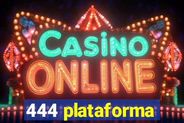 444 plataforma